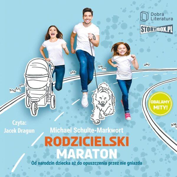 Rodzicielski maraton. Od narodzin dziecka aż do opuszczenia przez nie gniazda