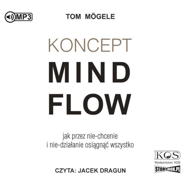 Koncept MindFlow. Jak przez nie-chcenie i nie-działanie osiągnąć wszystko