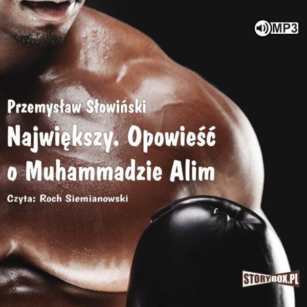 Największy. Opowieść o Muhammadzie Alim