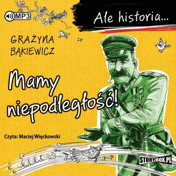 Ale historia... Mamy niepodległość!