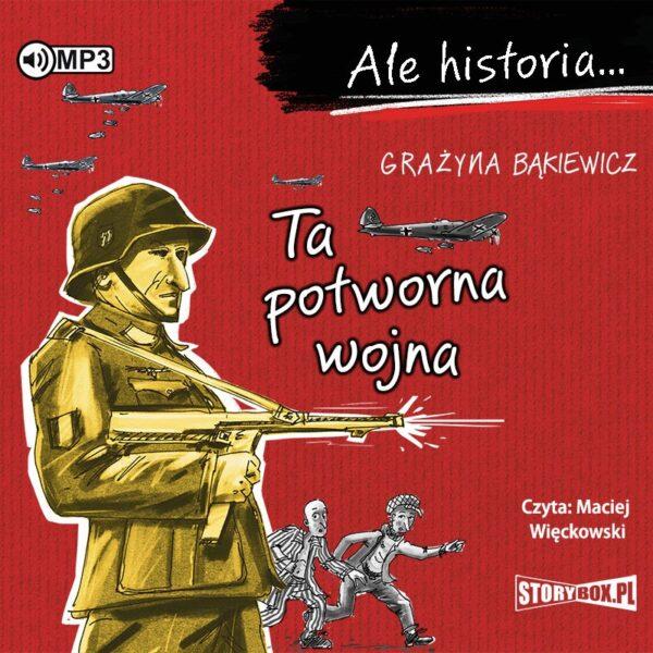 Ale historia... Ta potworna wojna