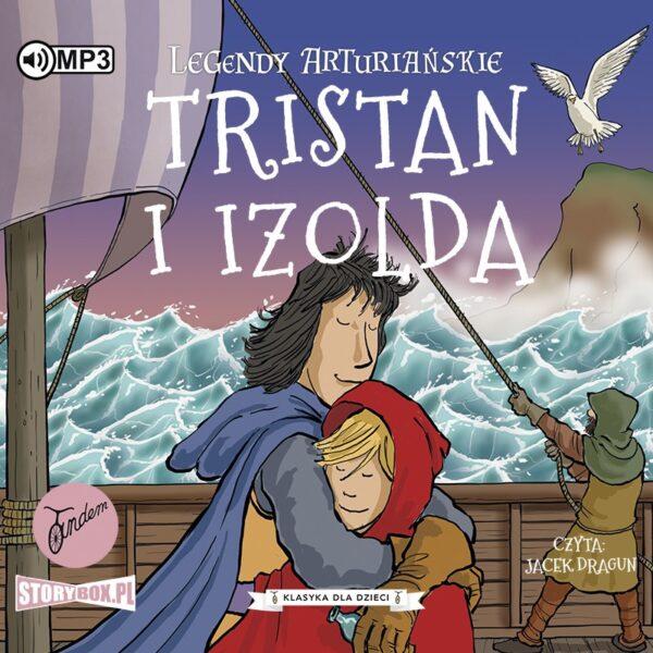 Legendy arturiańskie. Tom 6. Tristan i Izolda