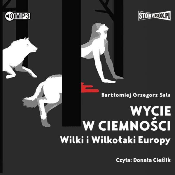 Wycie w ciemności. Wilki i wilkołaki Europy