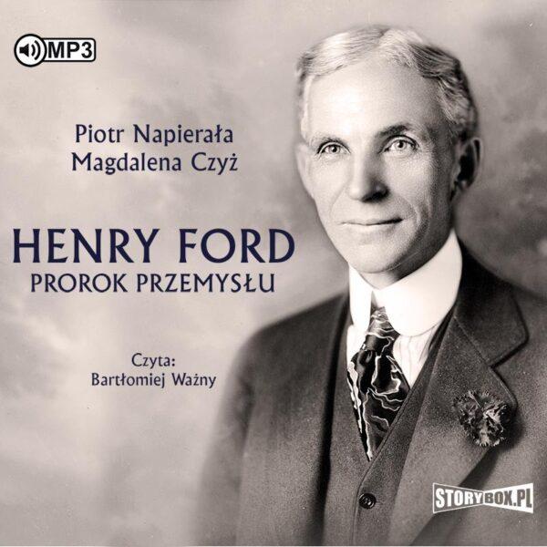 Henry Ford. Prorok przemysłu