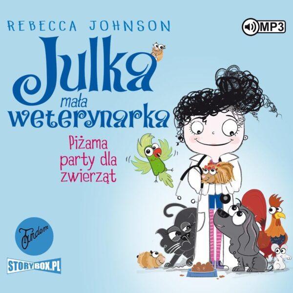 Julka – mała weterynarka. Tom 1. Piżama party dla zwierząt