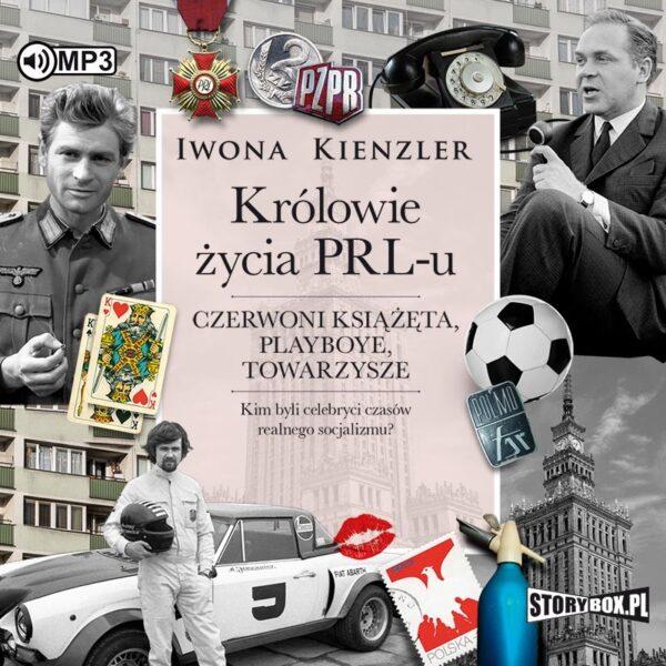 Królowie życia PRL-u. Czerwoni książęta, playboye, towarzysze