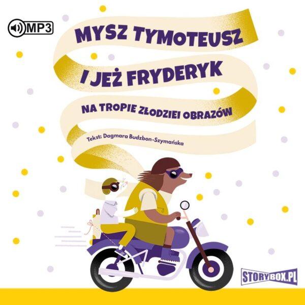 Mysz Tymoteusz i jeż Fryderyk. Na tropie złodziei obrazów