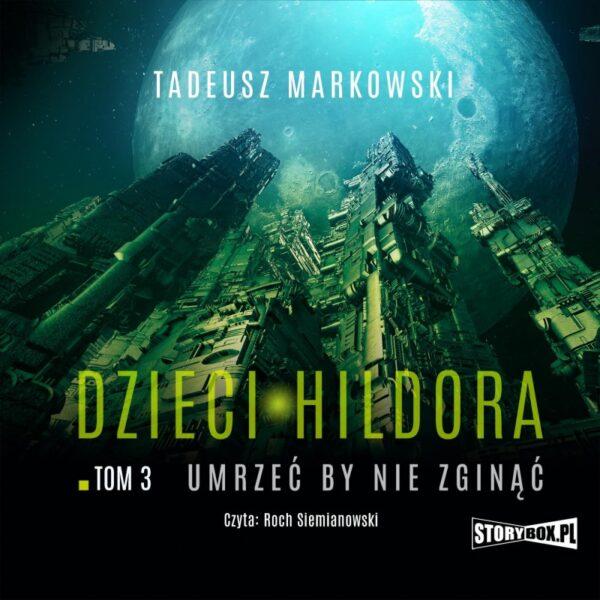 Dzieci Hildora. Tom 3. Umrzeć by nie zginąć