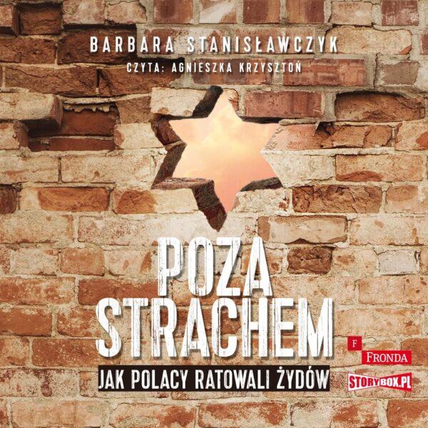 Poza strachem. Jak Polacy ratowali Żydów