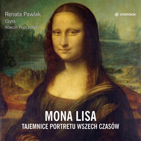 Mona Lisa. Tajemnice portretu wszech czasów